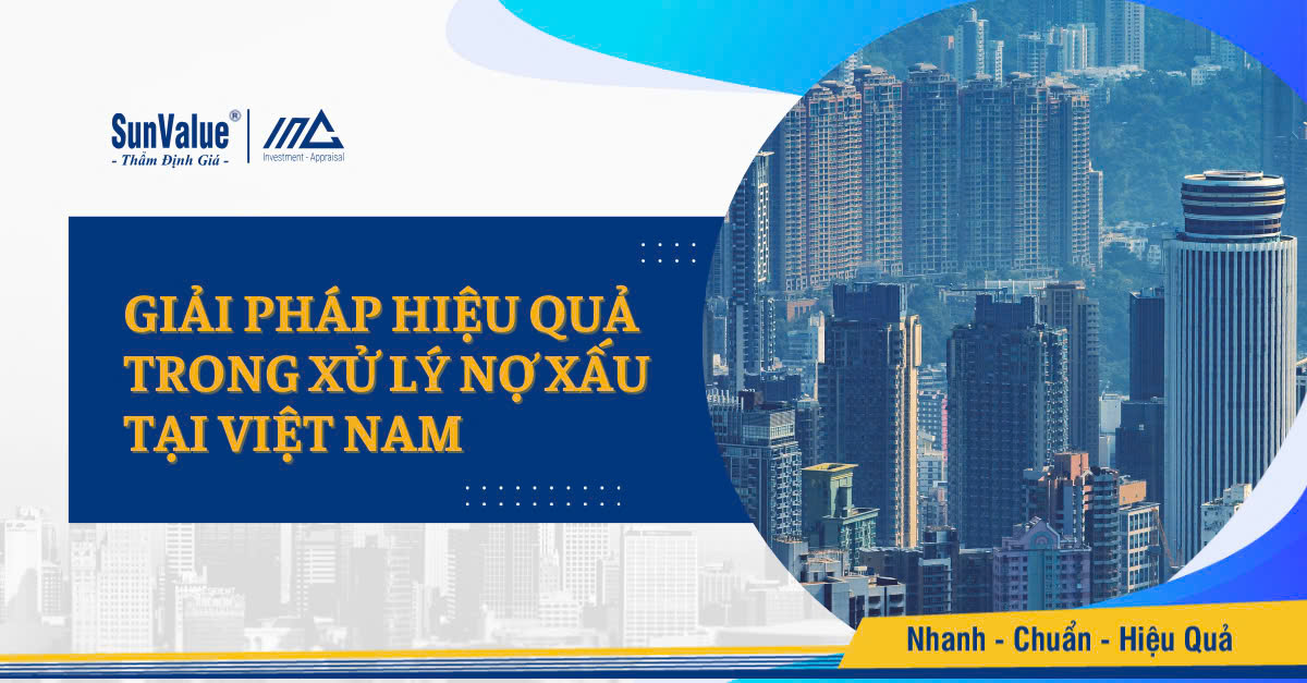 GIẢI PHÁP HIỆU QUẢ TRONG XỬ LÝ NỢ XẤU TẠI VIỆT NAM