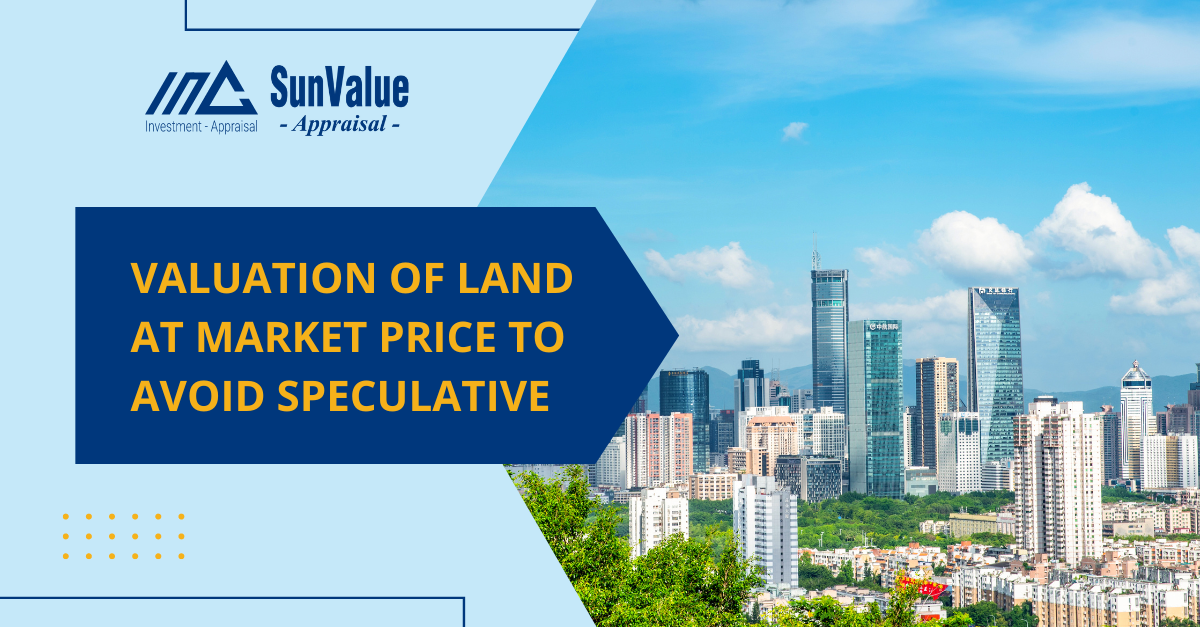 VALUATION OF LAND AT MARKET PRICE TO AVOID SPECULATIVE