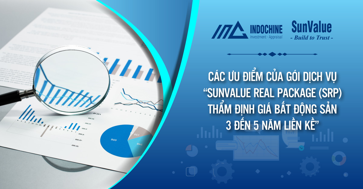 CÁC ƯU ĐIỂM CỦA GÓI DỊCH VỤ “SUNVALUE REAL PACKAGE ( SRP) – THẨM ĐỊNH GIÁ BẤT ĐỘNG SẢN 3 ĐẾN 5 NĂM LIỀN KỀ”