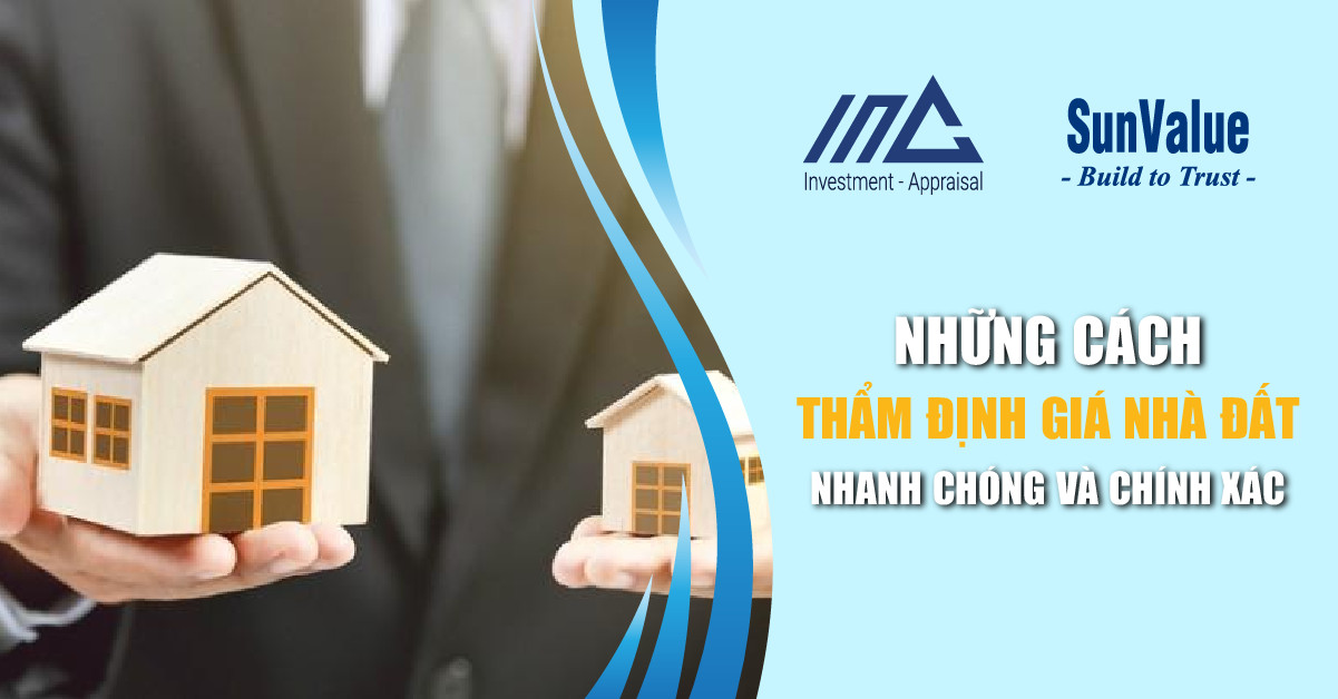 NHỮNG CÁCH THẨM ĐỊNH GIÁ NHÀ ĐẤT NHANH CHÓNG VÀ CHÍNH XÁC