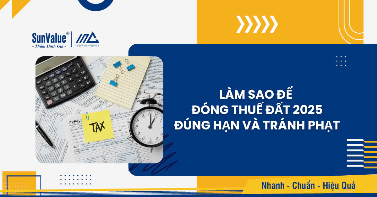 LÀM SAO ĐỂ ĐÓNG THUẾ ĐẤT 2025 ĐÚNG HẠN VÀ TRÁNH PHẠT?