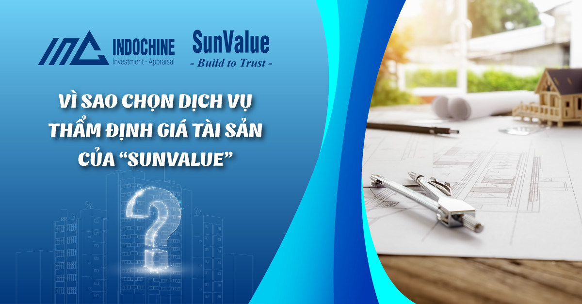 VÌ SAO CHỌN DỊCH VỤ THẨM ĐỊNH GIÁ TÀI SẢN CỦA “SUNVALUE”