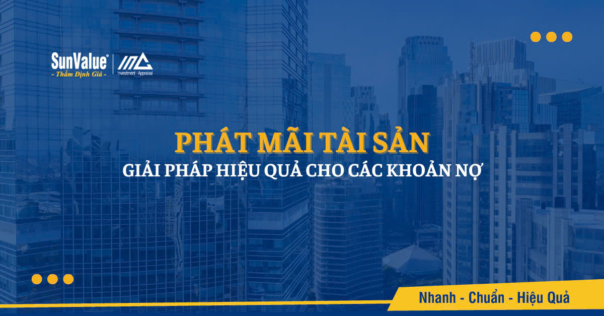 PHÁT MÃI TÀI SẢN: GIẢI PHÁP HIỆU QUẢ CHO CÁC KHOẢN NỢ