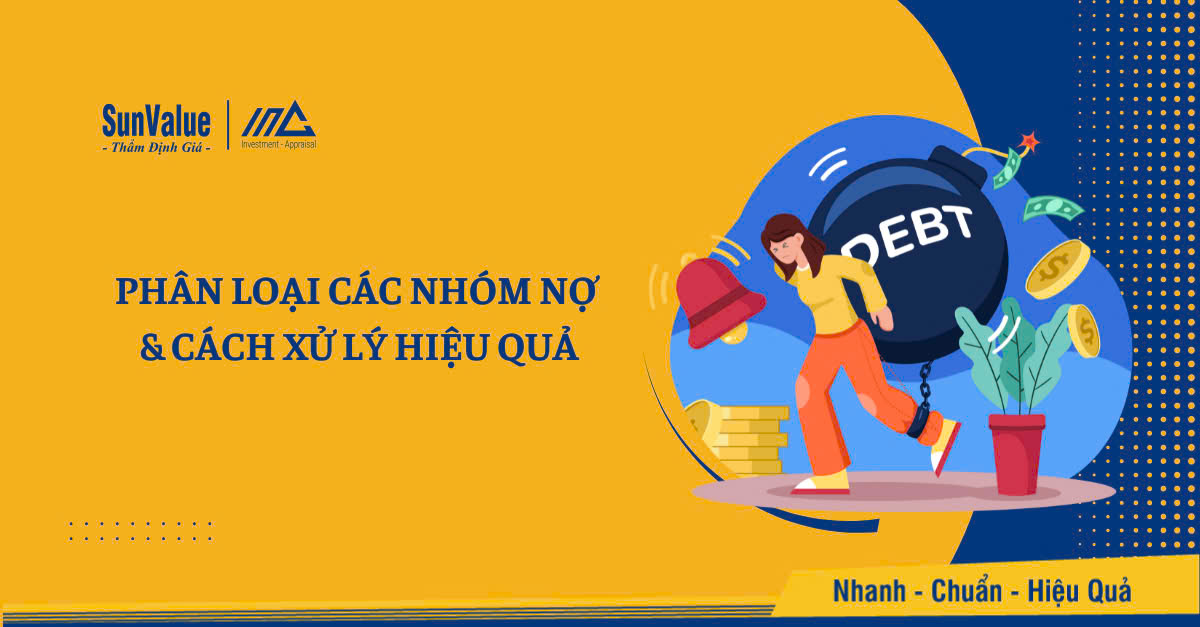 CÁC NHÓM NỢ TRONG NGÂN HÀNG: CÁCH PHÂN LOẠI & XỬ LÝ HIỆU QUẢ