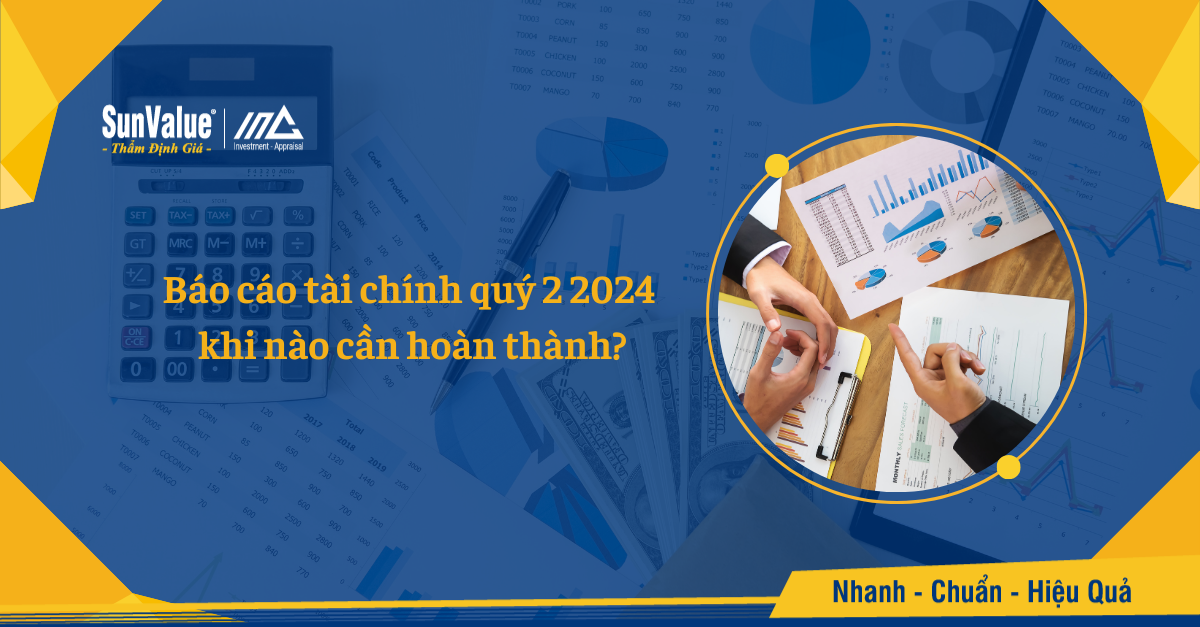 Báo cáo tài chính quý 2 2024 khi nào cần hoàn thành