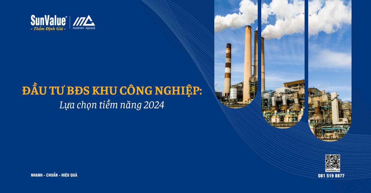 Đầu tư bất động sản khu công nghiệp: Lựa chọn tiềm năng 2024