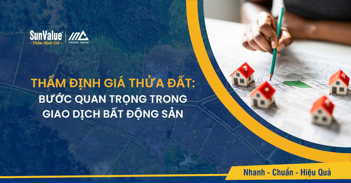 Thẩm định giá thửa đất: Bước quan trọng trong giao dịch bất động sản